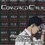 Covered Call - Money Never Sleeps