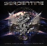 Serpentine - Living And Dying In High Definition