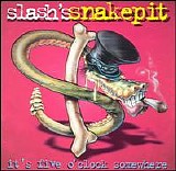 Slash's Snakepit - It's Five O'clock Somewhere