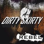 Dirty Skirty - Rebel