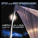 Styx & Reo Speedwagon - Arch Allies