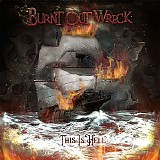 Burnt Out Wreck - This Is Hell