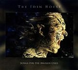 Eden House, The - Songs For The Broken Ones