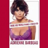 Adrienne Barbeau - There Are Worse Things I Could Do