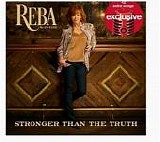 Reba McEntire - Stronger Than The Truth:  Deluxe Edition