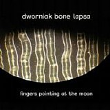 Dworniak Bone Lapsa - Fingers Pointing At The Moon