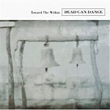 Dead Can Dance - Toward The Within