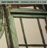 East River Pipe - Shining Hours In A Can