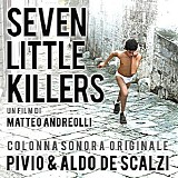 Roberto Pischiutta & Aldo De Scalzi - Seven Little Killers