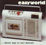 Easyworld - ...Better Ways To Self Destruct