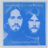 Dan Fogelberg & Tim Weisberg - Twin Sons of Different Mothers