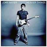 John Mayer - Heavier Things