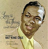 Nat King Cole - Love Is The Thing (and more)