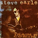 Steve Earle - Train A Comin'