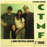 Billy Childish & CTMF - A Song For Kylie Minogue / True