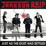 Jameson Raid - Just As The Dust Had Settled