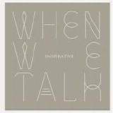 Inspirative - When We Talk