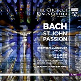 Stephen Cleobury & Choir of King's College, Cambridge with Academy of Ancient Mu - Bach: St John Passion