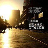 Jeff Cosgrove, John Medeski & Jeff Lederer - History Gets Ahead Of The Story