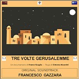 Francesco Gazzara - Tre Volte Gerusalemme