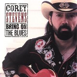 Corey Stevens - Bring On The Blues