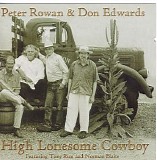 Rowan, Peter (Peter Rowan) & Don Edwards - High Lonesome Cowboy  Appalachia To Abilene
