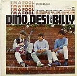 Dino, Desi And Billy - I'm A Fool