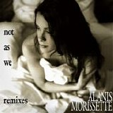 Alanis Morissette - Not As We (Remixes) - EP