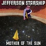 Jefferson Starship - Mother of the Sun