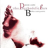 The Psychedelic Furs - Here Came The Psychedelic Furs: B-Sides & Lost Grooves