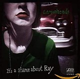 The Lemonheads - It's A Shame About Ray