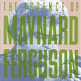 Maynard Ferguson - The Essence of Maynard Ferguson