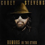 Corey Stevens - Rumors In The Ether