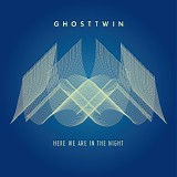 Ghost Twin - Here We Are In The Night (Special Edition)