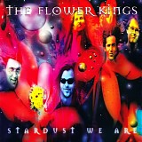 The Flower Kings - Stardust We Are