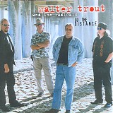 Walter Trout And The Radicals - Go The Distance