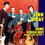 Link Wray - Missing Links v3: Some Kinda Nut