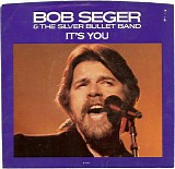 Bob Seger & The Silver Bullet Band - It's You