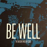 Be Well - The Weight And The Cost