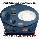 1957 Tail-Fin Fiasco, The - The Cruise Control EP