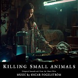 Oscar FogelstrÃ¶m - Killing Small Animals