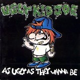 Ugly Kid Joe - As Ugly As They Wanna Be