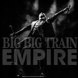 Big Big Train - Empire