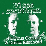 Magnus Carlson & David Ritschard - Vi ses snart igen