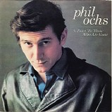 Phil Ochs - A Toast To Those Who Are Gone