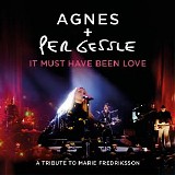 Per Gessle & Agnes - It Must Have Been Love (A Tribute to Marie Fredriksson / Live)