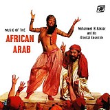 Mohammed El-Bakkar & His Oriental Ensemble - Music of the African Arab