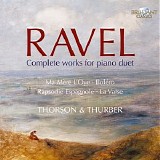 Ingryd Thorson & Julian Thurber - Ravel: Complete Works for Piano Duet