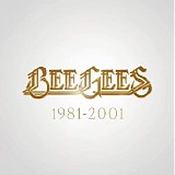 Bee Gees - Bee Gees: 1981-2001