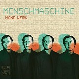 MenschMaschine - Hand Werk